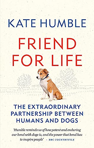 Friend for Life: The extraordinary partnership between humans and dogs