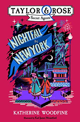 Nightfall in New York: New for 2021 -â€“ the final book in this brilliant childrenâ€™s mystery and detective series! (Taylor and Rose Secret Agents)