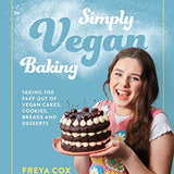 Simply Vegan Baking: Taking the faff out of vegan cakes, cookies, breads and desserts by Freya Cox (Hardcover)