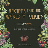Recipes from the World of Tolkien, a cookbook by Robert Tuesley Anderson, with fantasy-inspired meals from Middle-Earth and Hobbit legends!