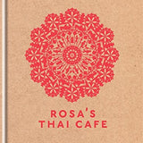 Rosa's Thai Cafe Cookbook by Saiphin Moore: Authentic Thai recipes for easy, delicious meals at home
