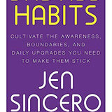 Badass Habits: Cultivate the Awareness, Boundaries, and Daily Upgrades You Need to Make Them Stick: #1 New York Times best-selling author of You Are A Badass