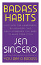 Badass Habits: Cultivate the Awareness, Boundaries, and Daily Upgrades You Need to Make Them Stick: #1 New York Times best-selling author of You Are A Badass