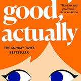 Really Good, Actually: The hilarious No. 2 Sunday Times Bestseller