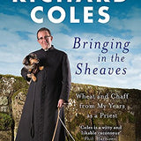 Bringing in the Sheaves: Wheat and Chaff from My Years as a Priest