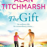 The Gift: The perfect uplifting read from the bestseller and national treasure Alan Titchmarsh