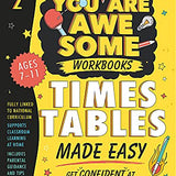 Times Tables Made Easy: Get confident at times tables with 10 minutes' awesome practice a day! (You Are Awesome) By Matthew Syed