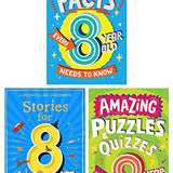 Amazing Facts Every Kid Needs to Know for 8 Year Olds Children's 3 Books Set (Amazing Facts Every 8 Year Old Needs to Know, Stories for 8 Year Olds & Amazing Puzzles and Quizzes for Every 8 Year Old)