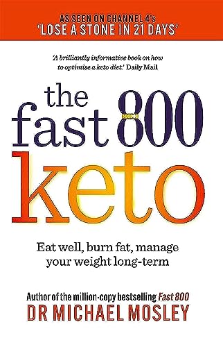 Fast 800 Keto: Eat well, burn fat, manage your weight long-term (The Fast 800 Series)