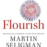 Flourish A New Understanding of Happiness and Well Being