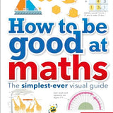 How to Be Good at Maths (KS2) – The Simplest-Ever Visual Guide by Carol Vorderman | Hardback Book