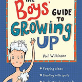 The Boys' Guide to Growing Up Book by Phil Wilkinson: Life Skills, Puberty, Confidence,Challenges, Friendships,Relationships, and Growth for 12+ Years
