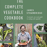 The Complete Vegetable Cookbook: A Seasonal, Zero-waste Guide to Cooking with Vegetables By James Strawbridge