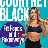 Fit Foods and Fakeaways: 2021’s Healthy Cookbook Packed with Easy Recipes, Meal Prep Ideas, Plant-Based Options & Cooking Tips for Healthy Living