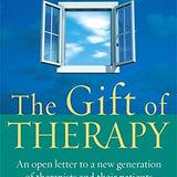 The Gift Of Therapy: An open letter to a new generation of therapists and their patients: Reflections on Being a Therapist