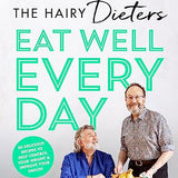 The Hairy Dieters Eat Well Every Day: 80 Delicious Recipes To Help Control Your Weight & Improve Your Health By Si King & Dave Myers