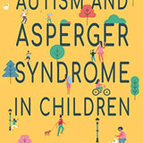 Autism and Asperger Syndrome in Childhood: A Supportive Book for Parents & Carers of Newly Diagnosed Children – Guidance & Awareness by Luke Beardon