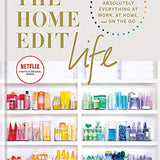 The Home Edit Life Book: The Complete Guide to Organizing Everything| Decluttering, Home & Work Organization, Storage Tips & Lifestyle| Netflix Series