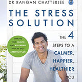The Stress Solution Book by Dr Rangan Chatterjee | Wellness Guide with 4 Steps to Reset Mind, Body & Purpose – Self-Help, Mental Health & Life Balance
