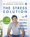 The Stress Solution The 4 Steps to Reset Your Body, Mind, Relationships & Purpose By Dr Rangan Chatterjee