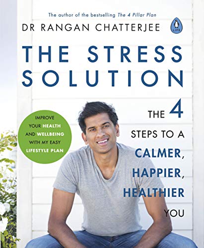 The Stress Solution The 4 Steps to Reset Your Body, Mind, Relationships & Purpose By Dr Rangan Chatterjee