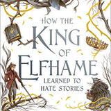 How the King of Elfhame Learned to Hate Stories (The Folk of the Air series): The perfect gift for fans of Fantasy Fiction