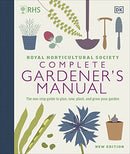 RHS Complete Gardener's Manual: The one-stop guide to plan, sow, plant, and grow your garden by DK