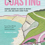 Coasting: Running Around the Coast of Britain - Life, Love and (Very) Loose Plans By Elise Downing