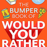 The Bumper Book of Would You Rather? | 350+ Hilarious & Fun Questions for Kids & Families– Interactive Games, Laughter & Creative Challenges