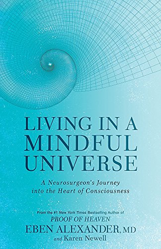 Living in a Mindful Universe: A Neurosurgeon's Journey into the Heart of Consciousness