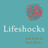 Lifeshocks And how to love them By Sophie Sabbage