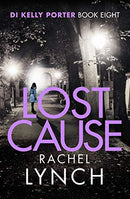 Lost Cause: An addictive and gripping crime thriller (Detective Kelly Porter): 8