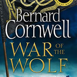War of the Wolf: The Last Kingdom Series By Bernard Cornwell
