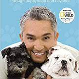 Cesar Millan How to Raise the Perfect Dog: Through Puppyhood and Beyond