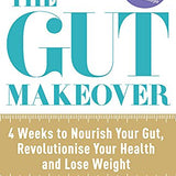 The Gut Makeover By Jeannette Hyde: 4 Weeks to Nourish Your Gut, Revolutionise Your Health and Lose Weight