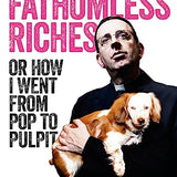 Fathomless Riches: Or How I Went From Pop to Pulpit
