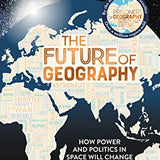 The Future of Geography: How Power and Politics in Space Will Change Our World - THE NO.1 SUNDAY TIMES BESTSELLER* (Tim Marshall on Geopolitics)