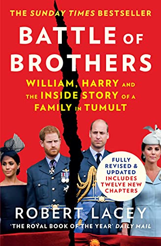 Battle of Brothers: The true story of the royal family in crisis – UPDATED WITH 12 NEW CHAPTERS by Robert Lacey