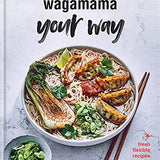Wagamama Your Way: Fresh, Flexible Recipes for Body and Mind – A Comprehensive Cookbook for Healthy Asian-Inspired Meals
