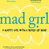 Mad Girl: A Happy Life With A Mixed-Up Mind By Bryony Gordon
