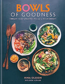 Bowls of Goodness: Vibrant Vegetarian Recipes Full of Nourishment by Nina Olsson