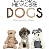 Edward's Menagerie: Dogs: 50 canine crochet patterns (Hardback)