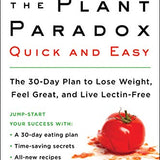 The Plant Paradox Quick and Easy: The 30-Day Lectin-Free Meal Plan & Cookbook for Weight Loss, Health, and Wellness– Easy Recipes by Dr. Steven Gundry