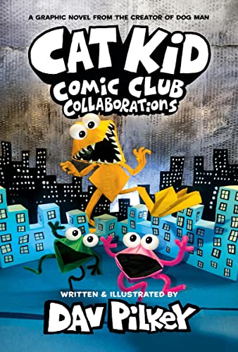 Cat Kid Comic Club 4: from the bestselling creator of Dog Man!: Collaborations