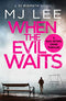 When the Evil Waits: 6 M J Lee