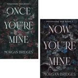 Possessing Her 2 Book Set by Morgan Bridges (Once You're Mine, Now You're Mine) | Paperback
