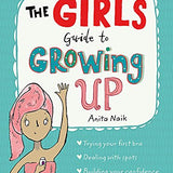The Girls' Guide to Growing Up: Self-Help Book for 12+ | Confidence, Life Skills, Emotional Growth & Personal Development by Anita Naik
