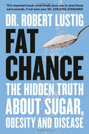 Fat Chance Book: The Hidden Truth About Sugar, Obesity & Disease – Must-Read Health & Nutrition Book on Weight Loss, Diabetes & Metabolism