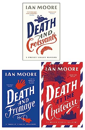 A Follet Valley Mystery By Ian Moore 3 Books Collection Set (Death and Fromage, Death and Croissants, Death at the Chateau [Hardback])