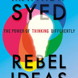 Rebel Ideas by Matthew Syed - The Power of Thinking Differently - Business Psychology Book on Innovation, Teamwork & Diverse Thinking